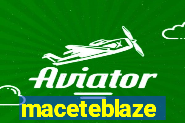 maceteblaze