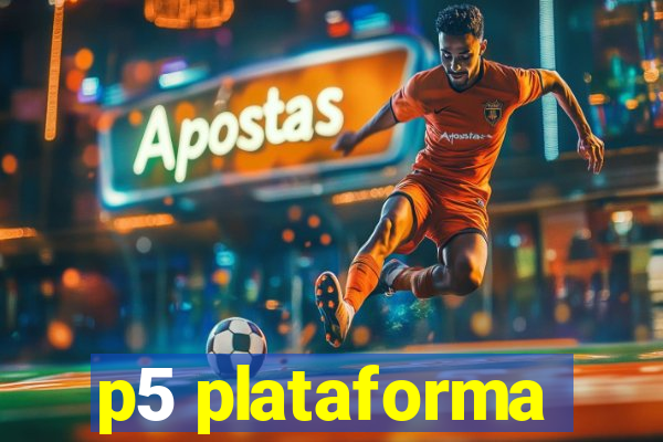 p5 plataforma