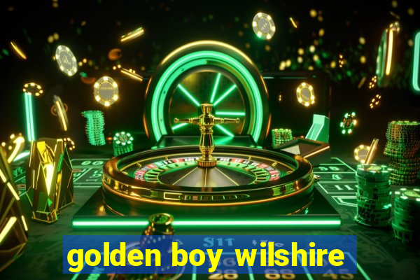 golden boy wilshire