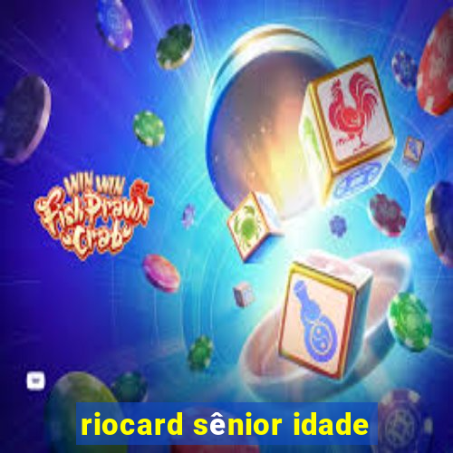 riocard sênior idade