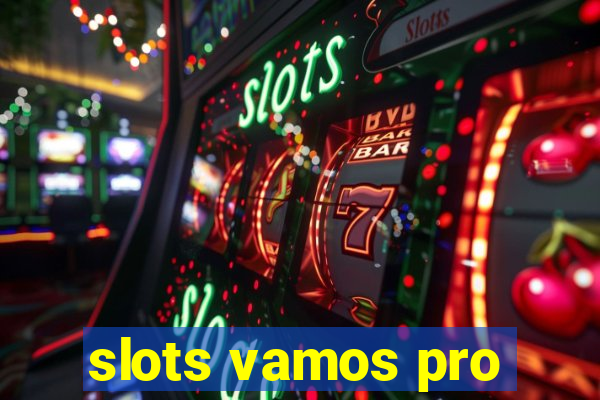 slots vamos pro