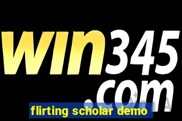 flirting scholar demo