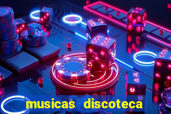 musicas discoteca anos 70 80 90