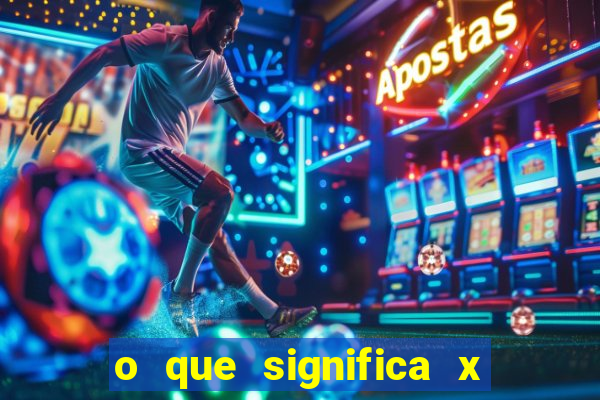 o que significa x no sportingbet