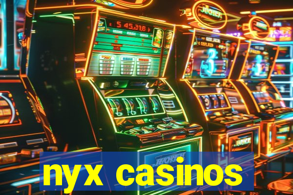 nyx casinos