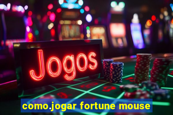 como.jogar fortune mouse