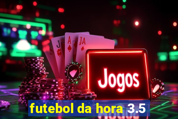 futebol da hora 3.5