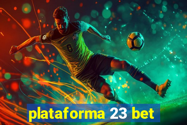 plataforma 23 bet