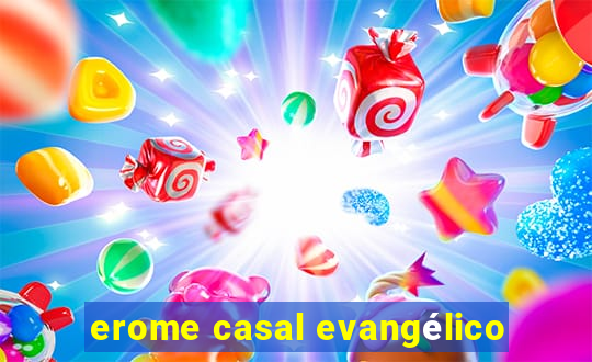 erome casal evangélico