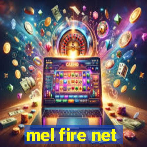 mel fire net