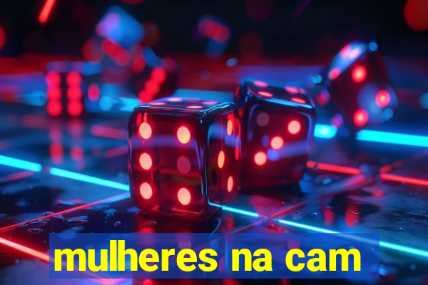 mulheres na cam