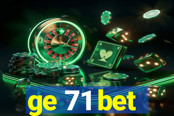 ge 71 bet