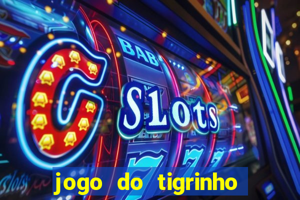 jogo do tigrinho de 5 reais