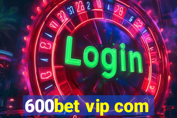 600bet vip com