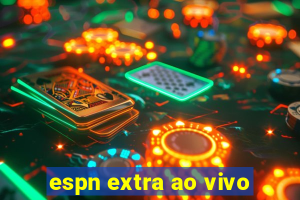 espn extra ao vivo