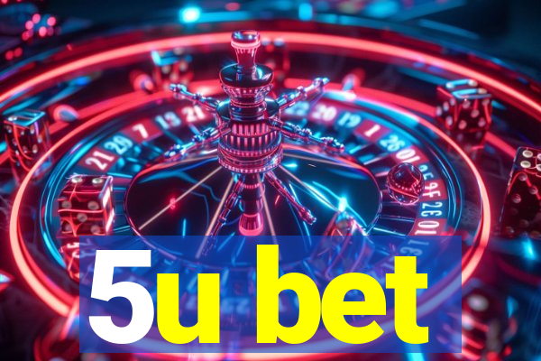 5u bet