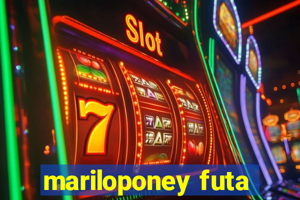 mariloponey futa