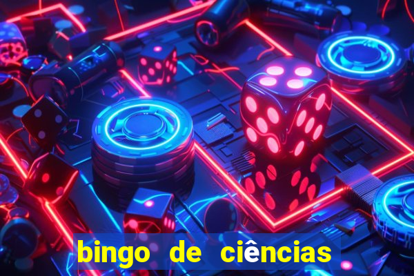 bingo de ciências 8 ano