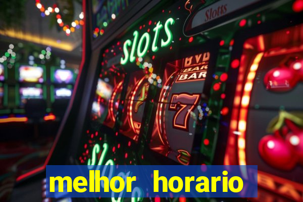 melhor horario jogar fortune tiger