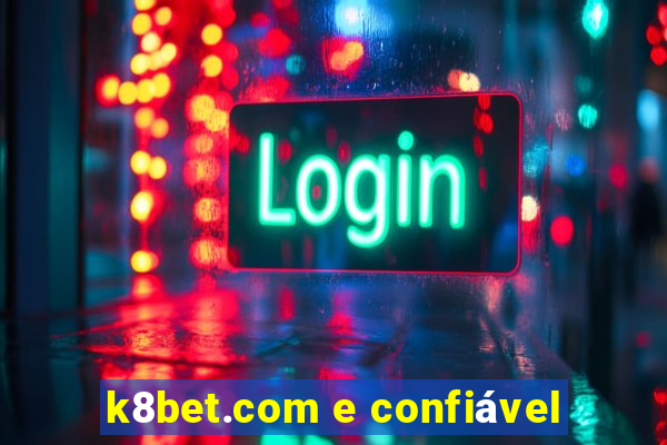 k8bet.com e confiável