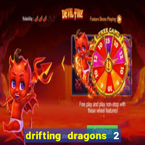 drifting dragons 2 temporada drifting dragons vai ter