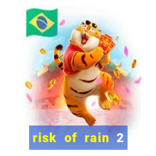 risk of rain 2 tier list