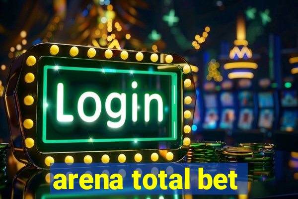 arena total bet