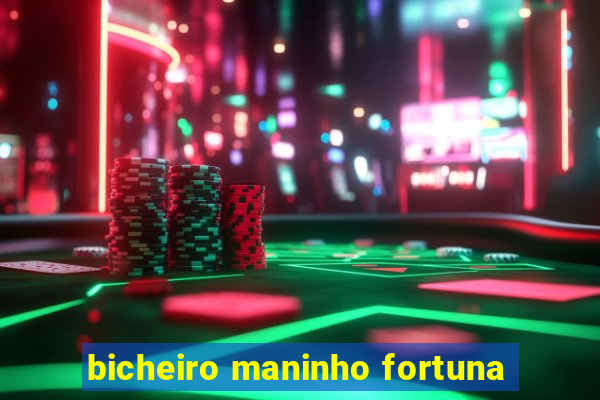 bicheiro maninho fortuna