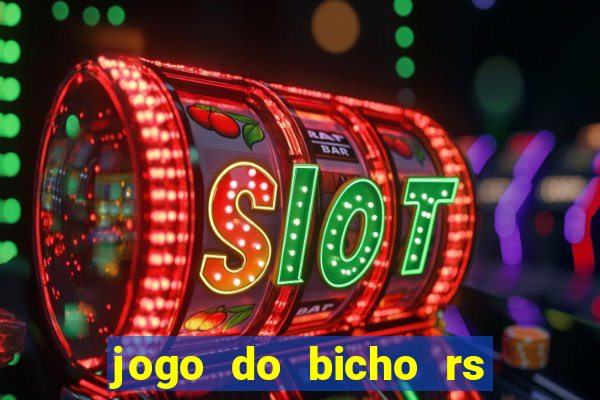 jogo do bicho rs resultado certo de hoje 14h 18h rs consulta