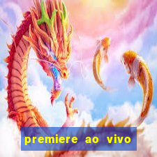 premiere ao vivo corinthians gratis