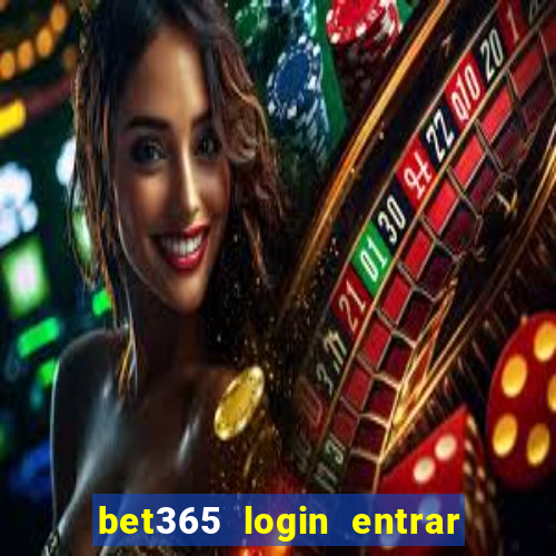 bet365 login entrar agora direto no celular