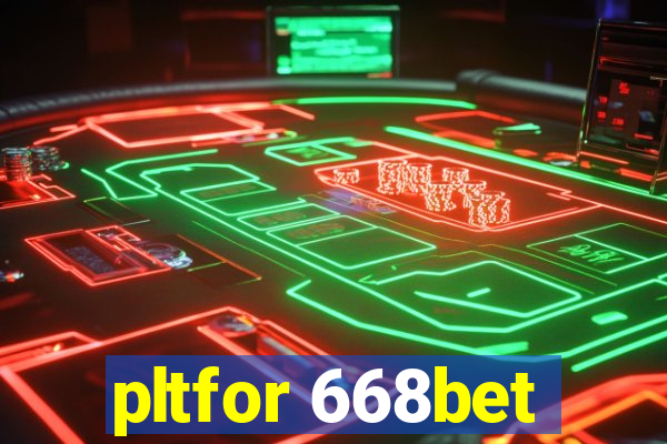 pltfor 668bet