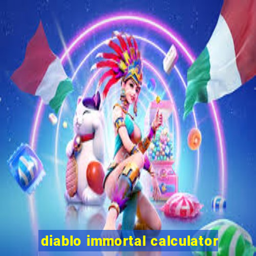 diablo immortal calculator