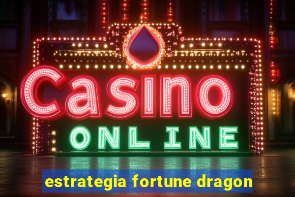 estrategia fortune dragon