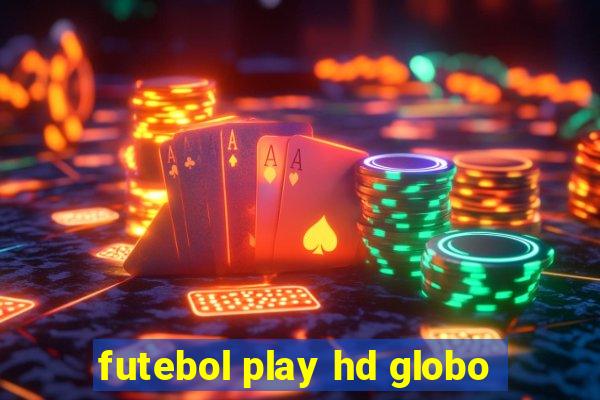 futebol play hd globo