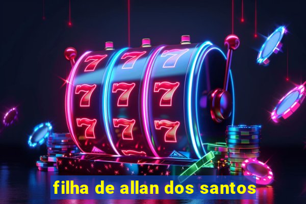 filha de allan dos santos