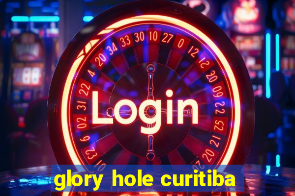 glory hole curitiba