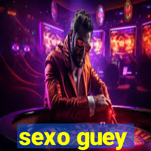 sexo guey