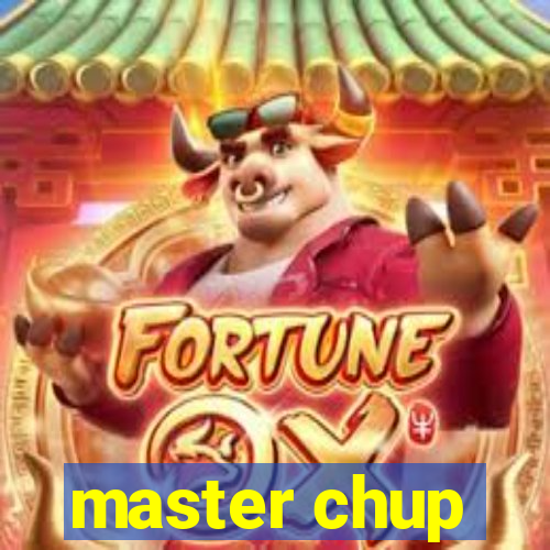 master chup