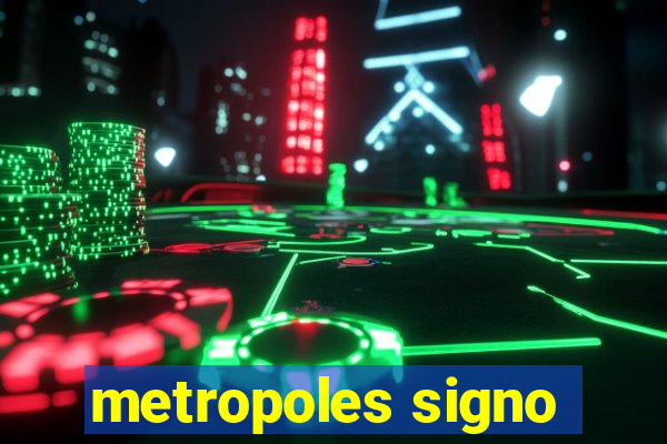 metropoles signo