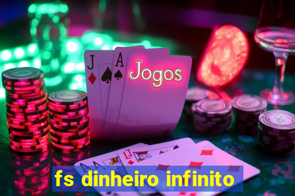 fs dinheiro infinito