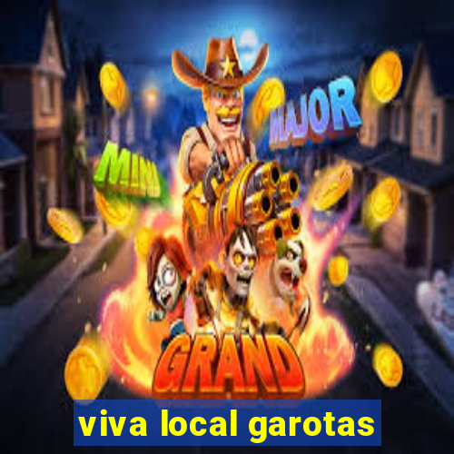 viva local garotas