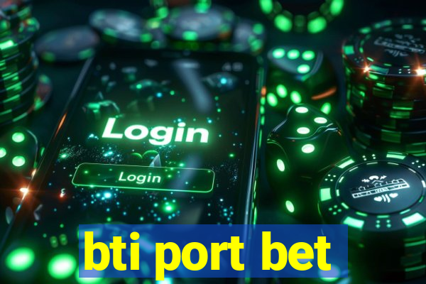 bti port bet