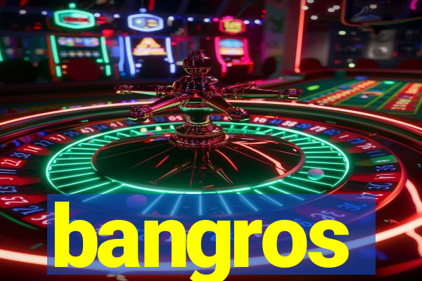 bangros