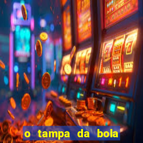 o tampa da bola ao vivo hoje