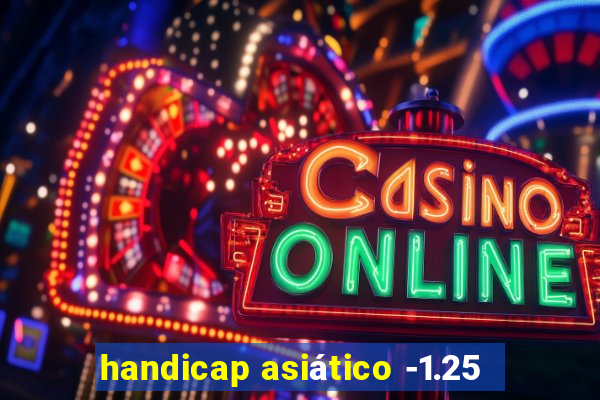 handicap asiático -1.25