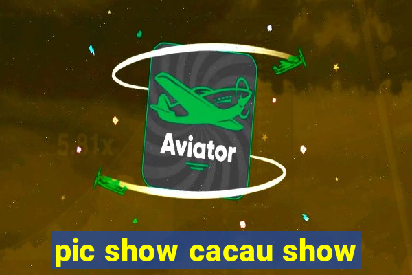 pic show cacau show