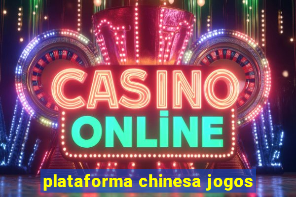 plataforma chinesa jogos