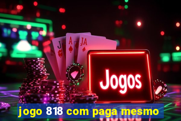 jogo 818 com paga mesmo