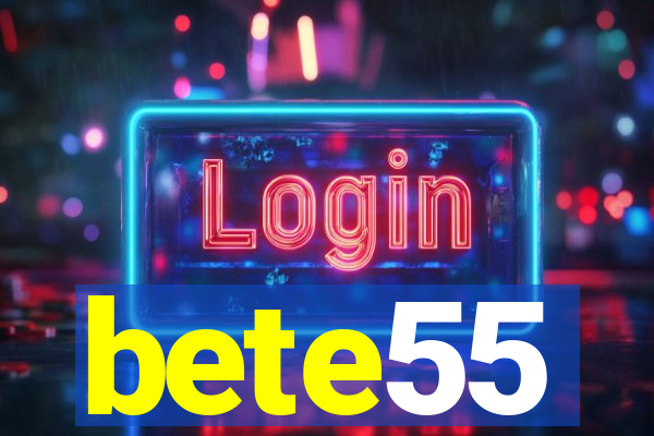 bete55